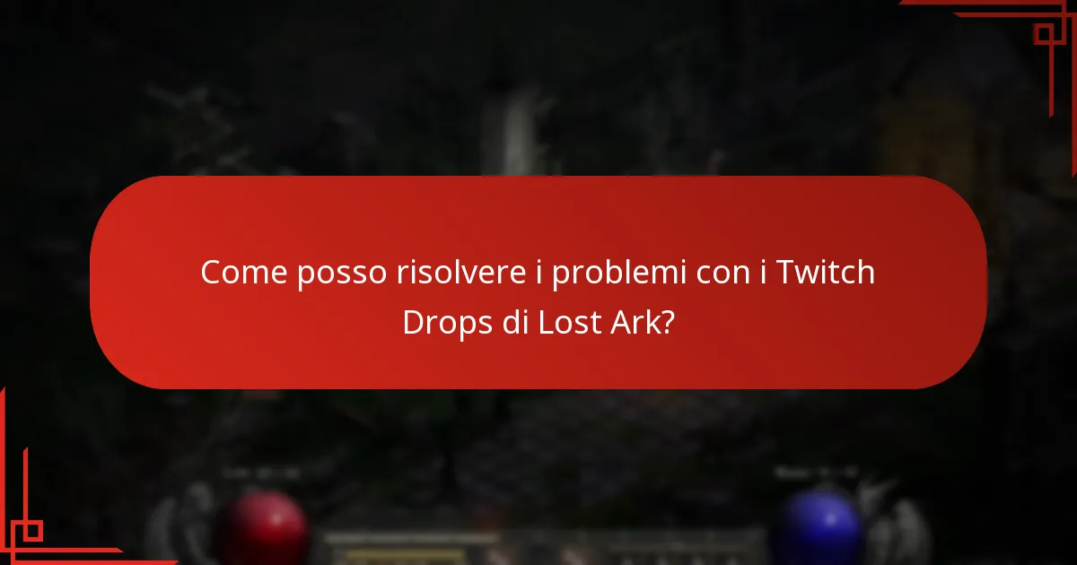 Come posso risolvere i problemi con i Twitch Drops di Lost Ark?