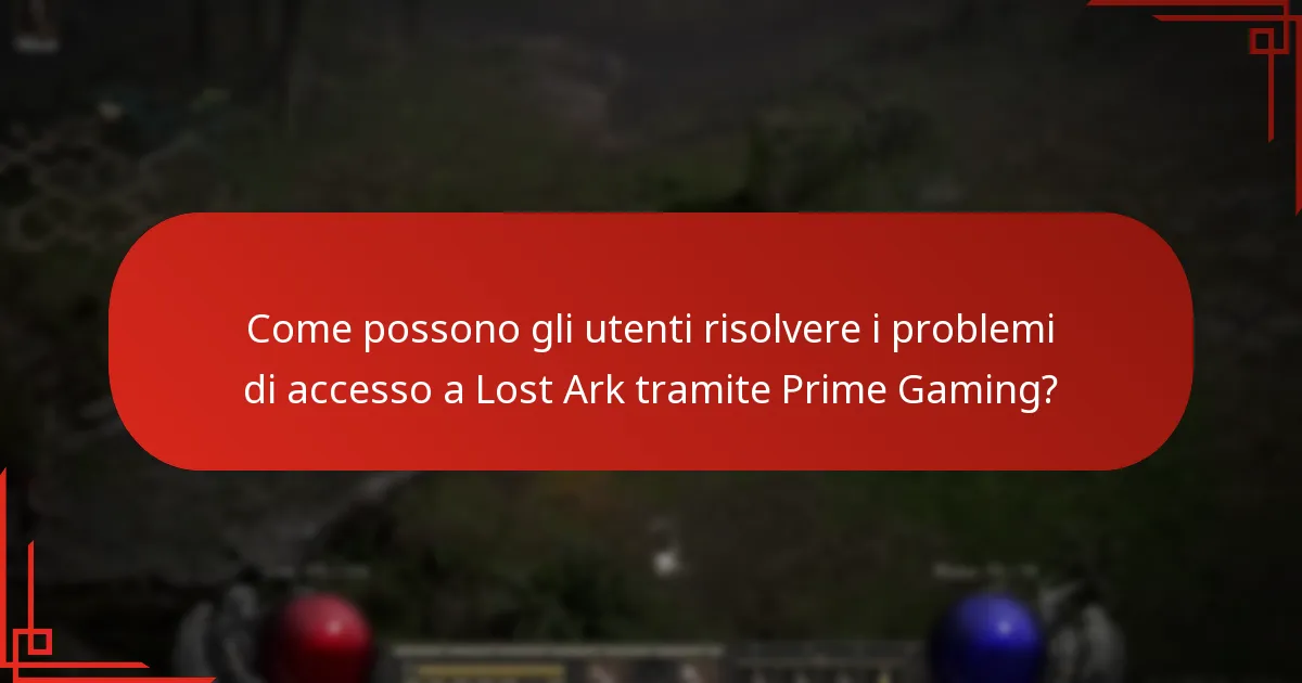 Quali problemi potrebbero sorgere durante l’accesso a Lost Ark tramite Prime Gaming?